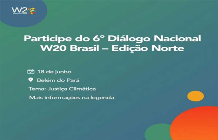 “Justiça Climática” na perspectiva de gênero, etnia e raça é o tema do 6º Diálogo Nacional W20 Brasil que acontecerá em Belém